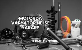 Motosiklet Varyatör Nedir? Görevi ve Önemi Nedir?